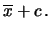 $\displaystyle \overline{x} + c\,.$