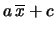 $\displaystyle a\,\overline{x} + c$