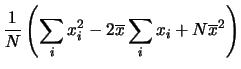 $\displaystyle \frac{1}{N}\left(
\sum_i x_i^2 - 2\overline{x}\sum_i x_i
+ N \overline{x}^2
\right)$