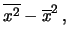 $\displaystyle \overline{x^2} - \overline{x}^2\,,$