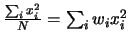 $ \frac{\sum_i x_i^2}{N}=\sum_i w_ix_i^2$