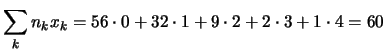 $\displaystyle \sum_k n_kx_k =
56\cdot 0 + 32\cdot 1 + 9\cdot 2 + 2\cdot 3 + 1\cdot 4 = 60$