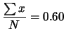 $\displaystyle \frac{\sum x}{N} = 0.60$