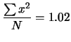 $\displaystyle \frac{\sum x^2}{N} = 1.02$