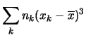 $\displaystyle \sum_k n_k(x_k-\overline{x})^3$