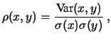 $\displaystyle \rho(x,y) = \frac{\mbox{Var}(x,y)}{\sigma(x)\sigma(y)}\,,$