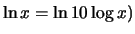 $ \ln{x}=\ln{10}\log{x})$