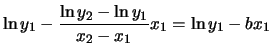 $\displaystyle \ln{y_1} - \frac{\ln{y_2} - \ln{y_1}}{x_2-x_1}x_1
= \ln{y_1} - bx_1$