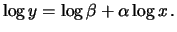 $\displaystyle \log{y} = \log{\beta} + \alpha\log{x}\,.$