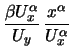 $\displaystyle \frac{\beta U_x^\alpha}{U_y}\,
\frac{x^\alpha}{U_x^\alpha}$