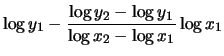 $\displaystyle \log{y_1} -
\frac{\log{y_2}-\log{y_1} }{ \log{x_2}-\log{x_1}}\log{x_1}$