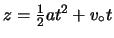 $ z = \frac{1}{2}at^2 + v_\circ t$