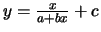 $ y = \frac{x}{a+bx} + c$