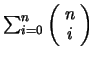 $ \sum_{i=0}^n \left(\!\begin{array}{c} n\\  i \end{array}\!\right)$