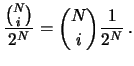 $\displaystyle \frac{
\binom{N}{i}
}{2^N} =
\binom{N}{i}
\frac{1}{2^N}\,.$