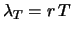 $ \lambda_T = r\,T$