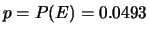 $ p=P(E)=0.0493$