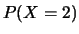 $\displaystyle P(X=2)$