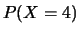 $\displaystyle P(X=4)$