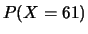 $\displaystyle P(X=61)$