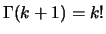 $ \Gamma(k+1)=k!$