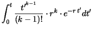 $\displaystyle \int_0^t\frac{t^{\prime^{k-1}}}{(k-1)!}\cdot r^{k}
\cdot e^{-r\,t^\prime}
dt^\prime$