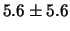 $\displaystyle 5.6 \pm 5.6$