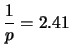 $\displaystyle \frac{1}{p} = 2.41$