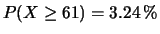 $\displaystyle P(X \ge 61) = 3.24 \,\%$