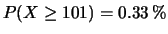 $\displaystyle P(X \ge 101) = 0.33 \,\%$