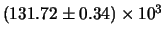 $ (131.72 \pm 0.34)\times 10^{3} $