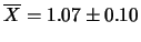 $\displaystyle \overline{X} = 1.07\pm 0.10$