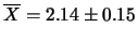 $\displaystyle \overline{X} = 2.14\pm 0.15$