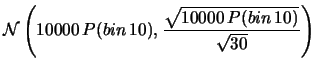 $\displaystyle {\cal N}\left(10000\,P(bin\,10),
\frac{\sqrt{10000\,P(bin\,10)}}{\sqrt{30}}\right)$