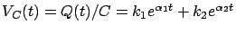 $V_C(t)=Q(t)/C = k_1e^{\alpha_1 t}
+ k_2e^{\alpha_2 t}$