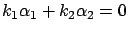 $k_1\alpha_1+k_2\alpha_2=0$