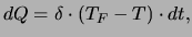 $\displaystyle dQ = \delta\cdot (T_F-T)\cdot dt,$