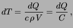 $\displaystyle dT = \frac{dQ}{c\,\rho\,V} = \frac{dQ}{C} \,,$