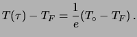 $\displaystyle T(\tau)-T_F = \frac{1}{e}(T_\circ-T_F)\, .$