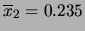 $ \overline{x}_2 = 0.235$