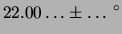 $\displaystyle 22.00\ldots \pm \ldots \,^\circ$