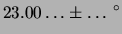 $\displaystyle 23.00\ldots \pm \ldots \,^\circ$