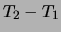 $\displaystyle T_2-T_1$