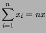 $\displaystyle \sum_{i=1}^n x_i = nx$