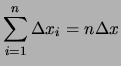 $\displaystyle \sum_{i=1}^n \Delta x_i= n\Delta x$