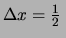 $ \Delta x = \frac{1}{2}\,$