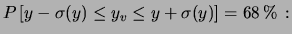 $\displaystyle P\left[y-\sigma(y) \le y_v \le y+\sigma(y)\right] = 68\,\%\,:$