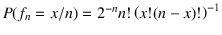 $P(f_n=x/n) = 2^{-n}n! \left(x!(n-x)!\right)^{-1}$