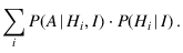 $\displaystyle \sum_iP(A\,\vert\,H_i,I)\cdot P(H_i\,\vert\,I)\,.$