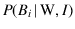 $P(B_i\,\vert\,\mbox{W},I)$